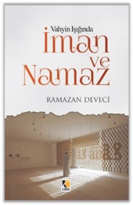 Vahyin Işığında İman ve Namaz - Çıra Yayınları