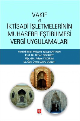 Vakıf ve İktisadi İşletmelerinin Muhasebeleştirilmesi Vergi Uygulamaları - Ekin Yayınevi