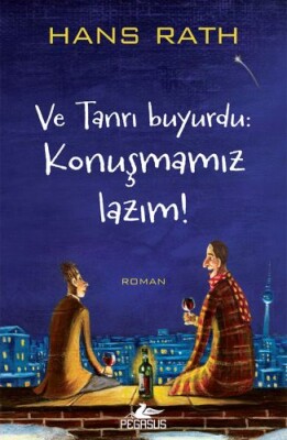 Ve Tanrı Buyurdu: Konuşmamız Lazım! - Pegasus Yayınları