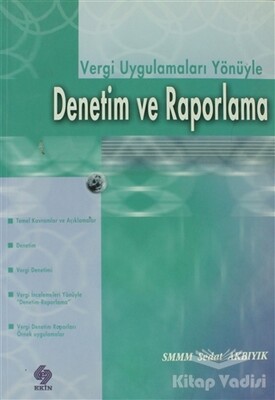 Vergi Uygulamaları Yönüyle Denetim ve Raporlama - Ekin Yayınevi