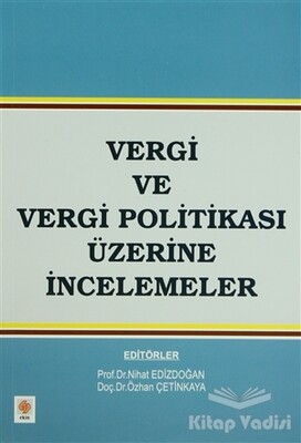 Vergi ve Vergi Politikası Üzerine İncelemeler - Ekin Yayınevi