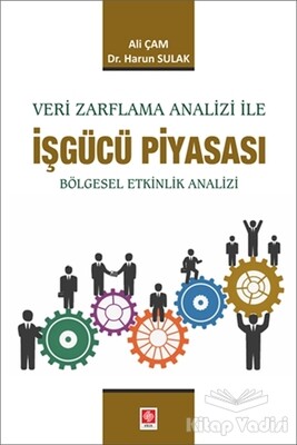 Veri Zarflama Analizi ile İşgücü Piyasası - Ekin Yayınevi