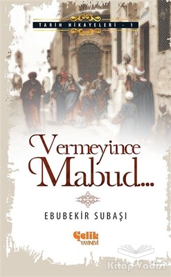 Vermeyince Mabud - Çelik Yayınevi