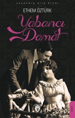 Yabancı Damat - Yaşanmış Aile Dramı - Dorlion Yayınları