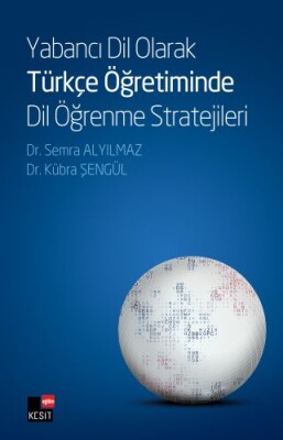 Yabancı Dil Olarak Türkçe Öğretiminde Dil Öğrenme Stratejileri - Kesit Yayınları