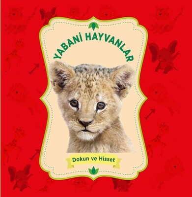 Yabani Hayvanlar - Dokun ve Hisset - 0-6 Yaş Yayınları