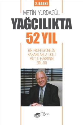 Yağcılıkta 52 Yıl - Bir Profesyonelin Başarılarla Dolu Mutlu Hayatının Sırları - 1