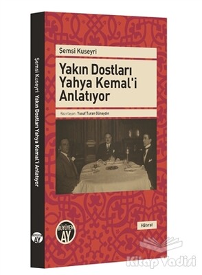 Yakın Dostları Yahya Kemal'i Anlatıyor - Büyüyen Ay Yayınları