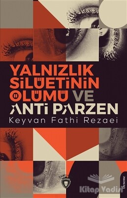 Yalnızlık Silüetinin Ölümü ve Anti Parzen - Dorlion Yayınları