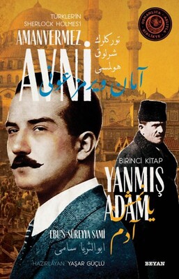 Yanmış Adam - Türkler'in Sherlock Holmes'i Amanvermez Avni Birinci Kitap - Beyan Yayınları