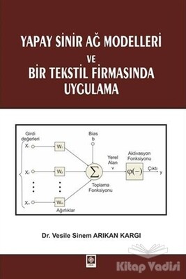 Yapay Sinir Ağ Modelleri ve Bir Tekstil Firmasında Uygulama - Ekin Yayınevi