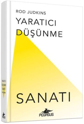 Yaratıcı Düşünme Sanatı (Ciltli) - Pegasus Yayınları