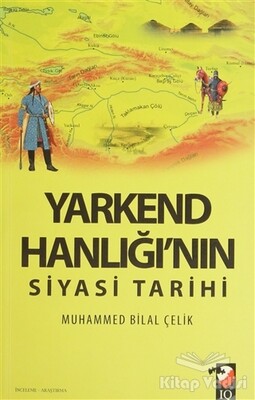 Yarkend Hanlığı'nın Siyasi Tarihi - IQ Kültür Sanat Yayıncılık