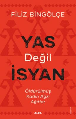 Yas Değil İsyan - Öldürülmüş Kadın Ağzı Ağıtlar - 1