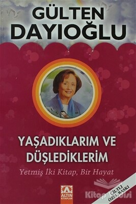 Yaşadıklarım ve Düşlediklerim - Altın Kitaplar Yayınevi