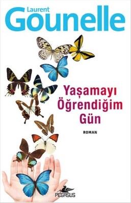 Yaşamayı Öğrendiğim Gün - Pegasus Yayınları