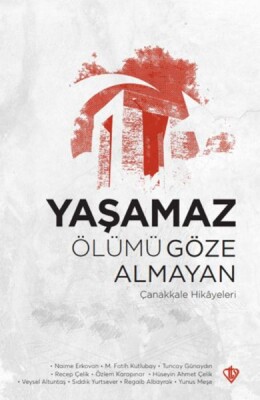 Yaşamaz Ölümü Göze Almayan Çanakkale Hikayeleri - Türkiye Diyanet Vakfı Yayınları