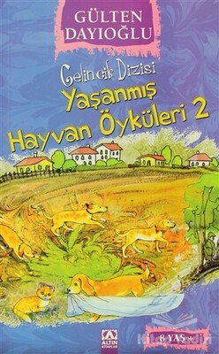 Yaşanmış Hayvan Öyküleri 2 - Altın Kitaplar Yayınevi