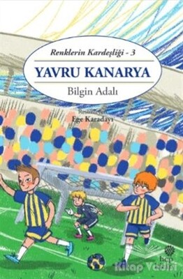 Yavru Kanarya - Renklerin Kardeşliği 3 - Hep Kitap