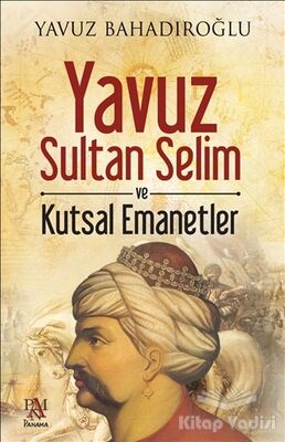 Yavuz Sultan Selim ve Kutsal Emanetler - 1