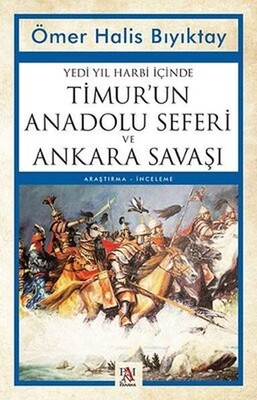 Yedi Yıl Harbi İçinde Timur’un Anadolu Seferi ve Ankara Savaşı - Panama Yayıncılık