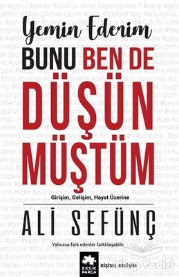 Yemin Ederim Bunu Ben De Düşünmüştüm - Eksik Parça Yayınları