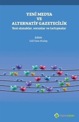 Yeni Medya ve Alternatif Gazetecilik - Yeni Olanaklar, Sorunlar ve Tartışmalar - 1