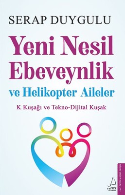 Yeni Nesil Ebeveynlik ve Helikopter Aileler - Destek Yayınları