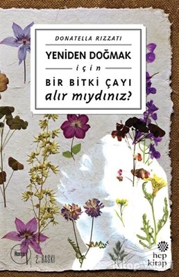 Yeniden Doğmak İçin Bir Bitki Çayı Alır mıydınız? - Hep Kitap