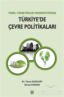 Yerel Yönetimler Perspektifinde Türkiye'de Çevre Politikaları - Ekin Yayınevi