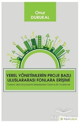 Yerel Yönetimlerin Proje Bazlı Uluslararası Fonlara Erişimi - Hiperlink Yayınları