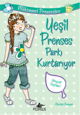 Yeşil Prenses Parkı Kurtarıyor / Mükemmel Prensesler 3 - Pegasus Yayınları