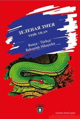 Yeşil Yılan / Rusça - Türkçe Bakışımlı Hikayeler - Dorlion Yayınları