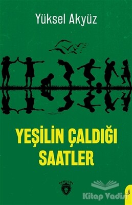 Yeşilin Çaldığı Saatler - Dorlion Yayınları