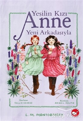 Yeşilin Kızı Anne Yeni Arkadaşıyla - Beyaz Balina Yayınları