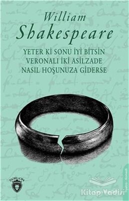 Yeter Ki Sonu İyi Bitsin Veronalı İki Asilzade Nasıl Hoşunuza Giderse - Dorlion Yayınları