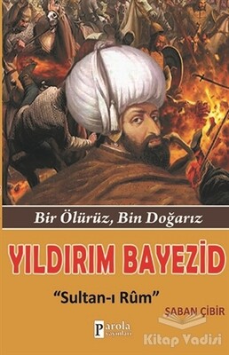 Yıldırım Bayezid: Sultan-ı Rum - Parola Yayınları