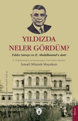 Yıldızda Neler Gördüm - Yıldız Sarayı ve II. Abdülhamid’e Dair - 1