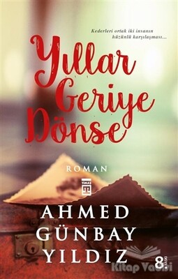 Yıllar Geriye Dönse - Timaş Yayınları