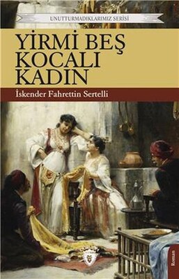 Yirmi Beş Kocalı Kadın Unutturmadıklarımız Serisi - Dorlion Yayınları