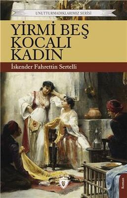 Yirmi Beş Kocalı Kadın Unutturmadıklarımız Serisi - 1