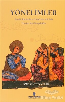 Yönelimler Farabi, İbn Arabi ve Üstad Nur Ali İlahi Üzerine Yeni Perspektifler - İnsan Yayınları