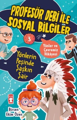 Yönlerin Peşinde Şaşkın Şair - Profesör Debi İle Sosyal Bilgiler - Timaş Çocuk