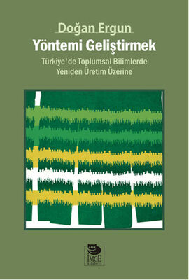 Yöntemi Geliştirmek Türkiye'de Toplumsal Bilimlerde Yeniden Üretim Üzerine - 1