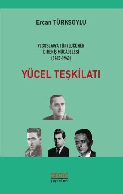 Yücel Teşkilatı - Yugoslavya Türklüğünün Direniş Mücadelesi (1945 - 1948) - 1