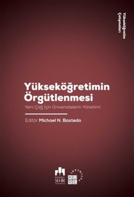 Yükseköğretimin Örgütlenmesi - Yeni Çağ için Üniversitelerin Yönetimi - Küre Yayınları