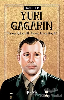 Yuri Gagarin - Kaşifler - Parola Yayınları