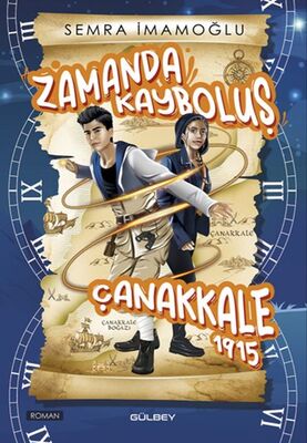 Zamanda Kayboluş Çanakkale 1915 - 1