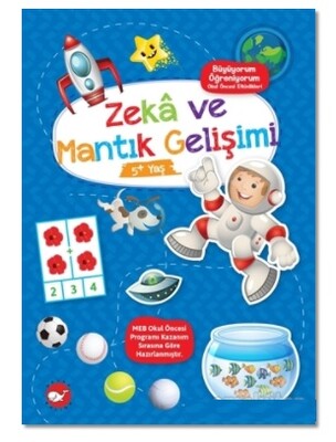 Zeka ve Mantık Gelişimi 5+ Yaş - Büyüyorum Öğreniyorum Okul Öncesi Etkinlikleri - Beyaz Balina Yayınları