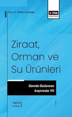 Ziraat, Orman ve Su Ürünleri Alanında Uluslararası Araştırmalar VIII - 1